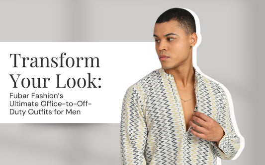 Transform Your Look: Fubar Fashion’s Ultimate Office-to-Off-Duty Outfits for Men