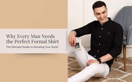 "Why Every Man Needs the Perfect Formal Shirt: The Ultimate Guide to Elevating Your Style!"