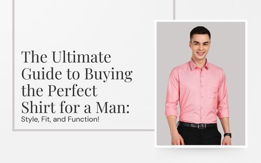 "The Ultimate Guide to Buying the Perfect Shirt for a Man: Style, Fit, and Function!"