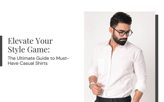 Elevate Your Style Game: The Ultimate Guide to Must-Have Casual Shirts