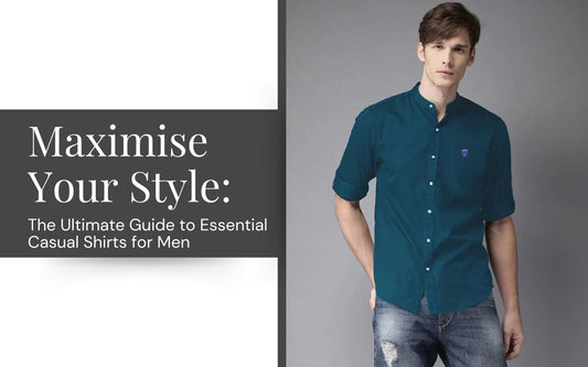 Maximize Your Style: The Ultimate Guide to Essential Casual Shirts for Men