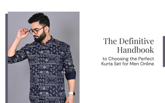 The Definitive Handbook to Choosing the Perfect Kurta Set for Men Online