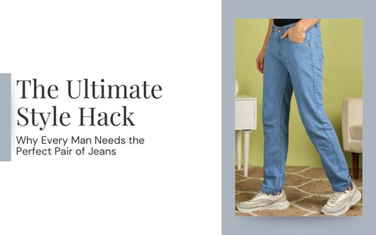 The Ultimate Style Hack: Why Every Man Needs the Perfect Pair of Jeans!