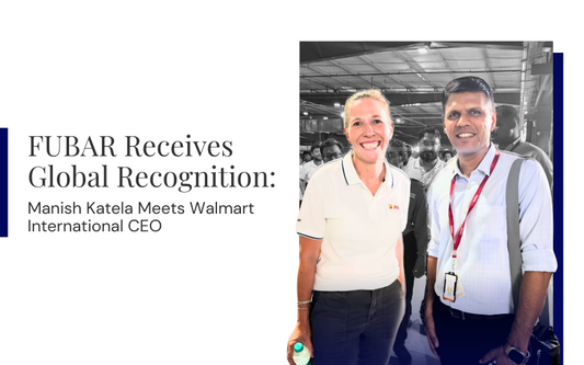 FUBAR Receives Global Recognition: Manish Katela Meets Walmart International CEO