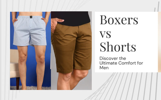 Boxers vs. Shorts: Discover the Ultimate Comfort for Men