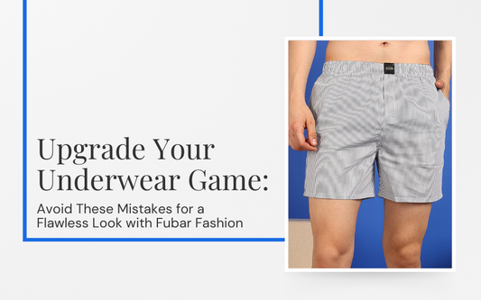 Upgrade Your Underwear Game: Discover the Best Boxers for Men from Fubar Fashion