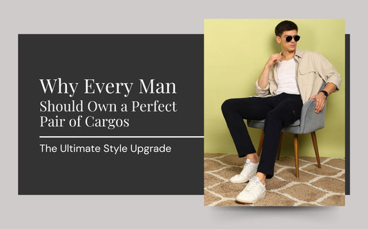 "Why Every Man Should Own a Perfect Pair of Cargos: The Ultimate Style Upgrade!"