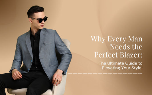 "Why Every Man Needs the Perfect Blazer: The Ultimate Guide to Elevating Your Style!"