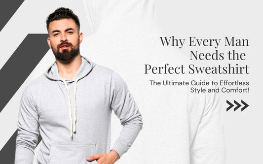 "Why Every Man Needs the Perfect Sweatshirt: The Ultimate Guide to Effortless Style and Comfort!"