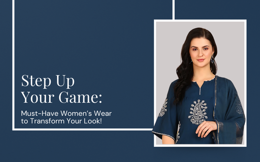 Step Up Your Game: Must-Have Women’s Wear to Transform Your Look!