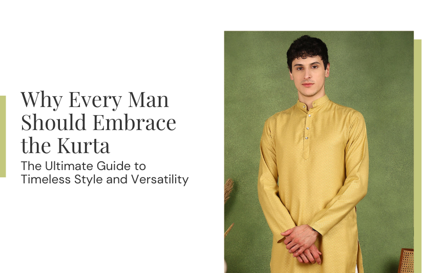 "Why Every Man Should Embrace the Kurta: The Ultimate Guide to Timeless Style and Versatility!"